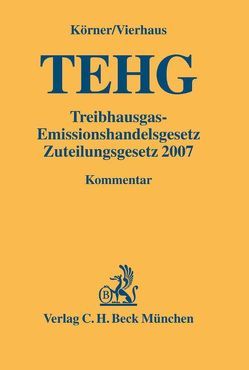 Treibhausgas-Emissionshandelsgesetz, Zuteilungsgesetz 2007 von Körner,  Raimund, Schweinitz,  Sebastian von, Vierhaus,  Hans-Peter