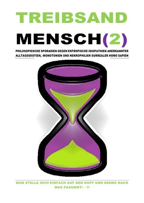 TREIBSANDMENSCH(2) – PHILOSOPHISCHE SPORADIEN GEGEN ENTROPISCHE IDIOPATHIEN SURREALER HOMO SAPIEN von Schast,  Christine, Shucker,  Beat