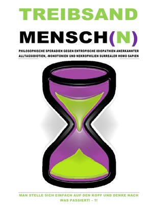 TREIBSANDMENSCH(N) – PHILOSOPHISCHE SPORADIEN GEGEN ENTROPISCHE IDIOPATHIEN SURREALER HOMO SAPIEN von Schast,  Christine, Shucker,  Beat