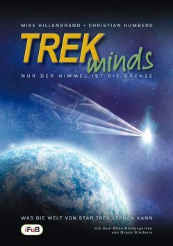 TREKminds – Nur der Himmel ist die Grenze von Hillenbrand,  Mike, Humberg,  Christian, Kurt,  Stefan