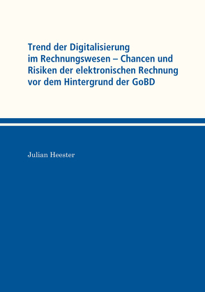 Trend der Digitalisierung im Rechnungswesen von Heester,  Julian