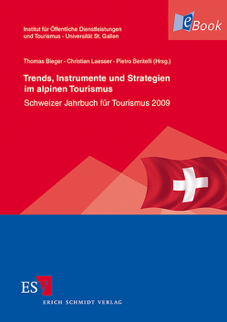 Trends, Instrumente und Strategien im alpinen Tourismus von Amman,  Thomas, Bergwert,  Adrian, Beritelli,  Pietro, Bieger,  Thomas, Boksberger,  Philipp, Engeler,  Isabelle, Jiricka,  Alexandra, Juen,  Christoph, Keller,  Peter, Laesser,  Christian, Müller,  Hansruedi, Nathani,  Carsten, Popp,  Jutta, Pröbstl,  Ulrike, Rütter,  Heinz, Rütter-Fischbacher,  Ursula, Schaffner,  Dorothea, Schuckert,  Markus, Stettler,  Jürg, Weinert,  Robert