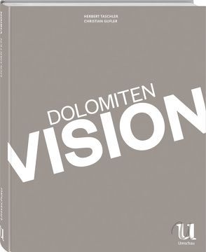 Dolomiten Vision von Gufler,  Christian, Taschler,  Herbert