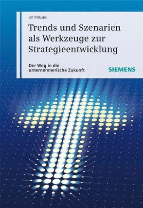 Trends und Szenarien als Werkzeuge zur Strategieentwicklung von Pillkahn,  Ulf