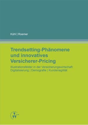 Trendsetting-Phänomene und innovatives Versicherer-Pricing von Kühl,  Ralf, Roemer,  Daniel