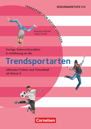 Trendsport zum sofort Loslegen – Fertige Unterrichtsreihen – ab Klasse 5 von Probst,  Tobias, Wendel,  Benjamin