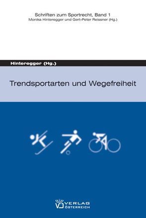 Trendsportarten und Wegefreiheit von Hinteregger,  Monika