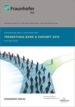 Trendstudie Bank & Zukunft 2016. von Bauer,  Wilhelm, Praeg,  Claus-Peter, Schmidt,  Carsten