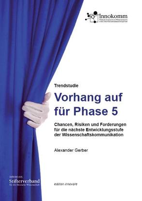 Trendstudie Wissenschaftskommunikation: Vorhang auf für Phase 5 von Gerber,  Alexander