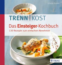 Trennkost – Das Einsteiger-Kochbuch von Summ,  Ursula