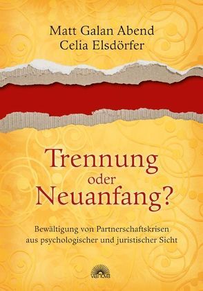 Trennung oder Neuanfang? von Abend,  Matt Galan, Elsdörfer,  Celia