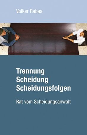 Trennung Scheidung Scheidungsfolgen von Rabaa,  Volker