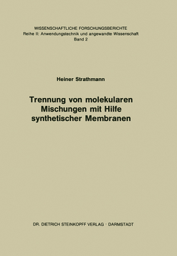 Trennung von Molekularen Mischungen mit Hilfe Synthetischer Membranen von Strathmann,  H.