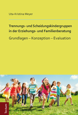 Trennungs- und Scheidungskindergruppen in der Erziehungs- und Familienberatung von Meyer,  Uta-Kristina