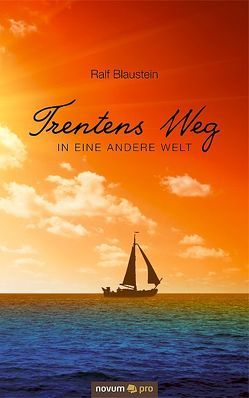 Trentens Weg in eine andere Welt von Blaustein,  Ralf