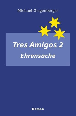 Tres Amigos / Tres Amigos 2 – Ehrensache von Geigenberger,  Michael