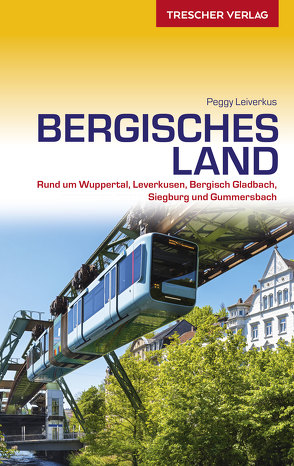 TRESCHER Reiseführer Bergisches Land von Leiverkus,  Peggy