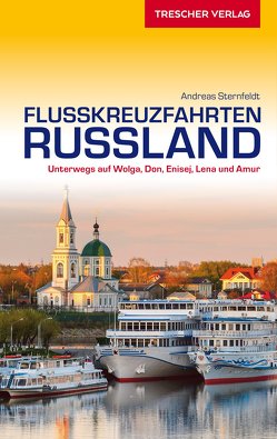 TRESCHER Reiseführer Flusskreuzfahrten Russland von Andreas Sternfeldt