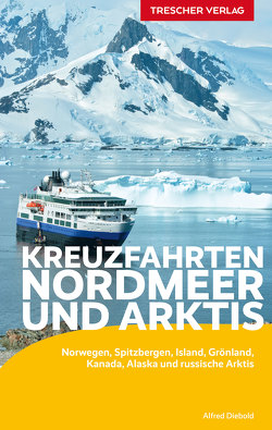 TRESCHER Reiseführer Kreuzfahrten Nordmeer und Arktis von Alfred Diebold