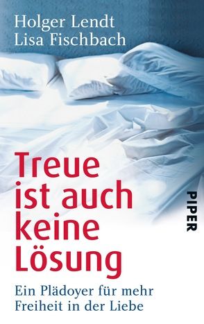 Treue ist auch keine Lösung von Fischbach,  Lisa, Lendt,  Holger