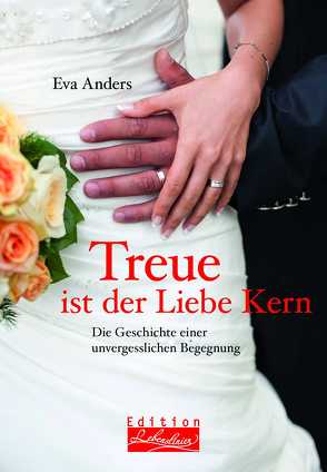 Treue ist der Liebe Kern von Anders,  Eva