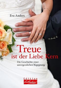 Treue ist der Liebe Kern von Anders,  Eva