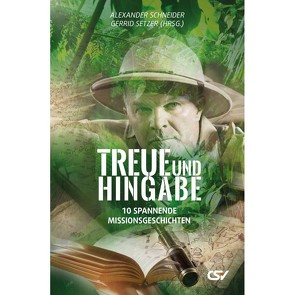 Treue und Hingabe von Schneider,  Alexander, Setzer,  Gerrid