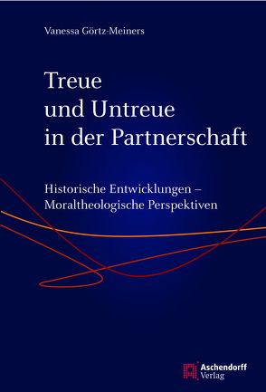 Treue und Untreue in der Partnerschaft von Görtz-Meiners,  Vanessa