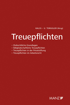 Treuepflichten 6. Wiener Unternehmensrechtstag von Kalss,  Susanne, Torggler,  Ulrich