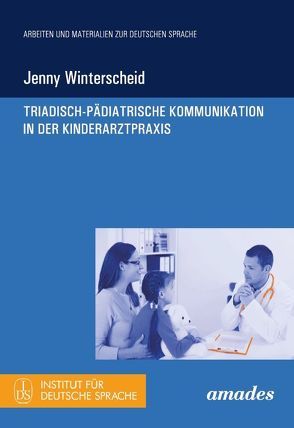 Triadisch-pädiatrische Kommunikation in der Kinderarztpraxis von Winterscheid,  Jenny