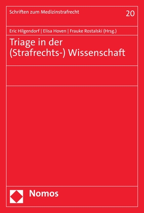 Triage in der (Strafrechts-) Wissenschaft von Hilgendorf,  Eric, Hoven,  Elisa, Rostalski,  Frauke