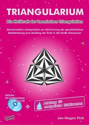 TRIANGULARIUM. Die Heilkraft der kosmischen Triangulation. Gechannelte Lichtsymbole zur Aktivierung der ganzheitlichen Selbstheilung zum Aufstieg der Erde in die fünfte Dimension. von Fink,  Jan Hagen