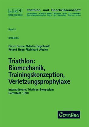 Triathlon / Biomechanik, Trainingskonzeption, Verletzungsprophylaxe von Bremer,  Dieter, Engelhardt,  Martin, Singer,  Roland, Wodick,  Reinhard