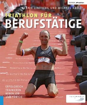 Triathlon für Berufstätige von Krell,  Michael, Lindberg,  Bennie