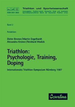 Triathlon / Psychologie, Training, Doping von Bremer,  Dieter, Engelhardt,  Martin, Kremer,  Alexandra, Wodick,  Reinhard