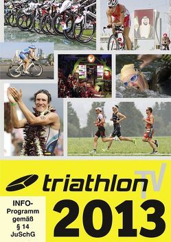 triathlonTV 2013 von Horsthemke,  Sina, Hoschke,  Sylvi, Sienknecht,  Nis, Wechsel,  Frank, Wittmer,  Christian