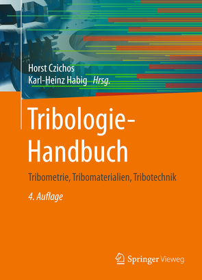 Tribologie-Handbuch von Celis,  Jean-Pierre, Cowan,  Richard S., Czichos,  Horst, Fischer,  Alfons, Gradt,  Thomas, Groche,  Peter, Habig,  Karl-Heinz, Kleinlein,  Erich, Knoll,  Gunter, Mang,  Theo, Santner,  Erich, Sturm,  Heinz, Talke,  Frank E., Uhlmann,  Eckart, Winer,  Ward O., Woydt,  Mathias