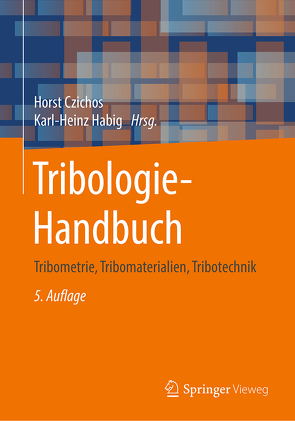 Tribologie-Handbuch von Celis,  Jean-Pierre, Cowan,  Richard S., Czichos,  Horst, Fischer,  Alfons, Gradt,  Thomas, Groche,  Peter, Habig,  Karl-Heinz, Kleinlein,  Erich, Knoll,  Gunter, Mang,  Theo, Santner,  Erich, Sturm,  Heinz, Talke,  Frank E., Uhlmann,  Eckart, Winer,  Ward O., Woydt,  Mathias