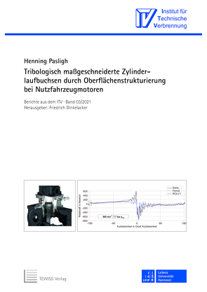 Tribologisch maßgeschneiderte Zylinderlaufbuchsen durch Oberflächenstrukturierung bei Nutzfahrzeugmotoren von Dinkelacker,  Friedrich, Pasligh,  Henning