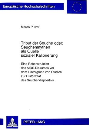 Tribut der Seuche oder: Seuchenmythen als Quelle sozialer Kalibrierung von Pulver,  Marco