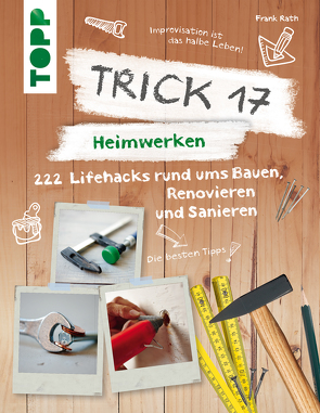 Trick 17 – Heimwerken von Rath,  Frank