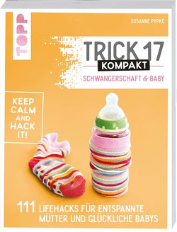 Trick 17 kompakt – Schwangerschaft & Baby von Pypke,  Susanne