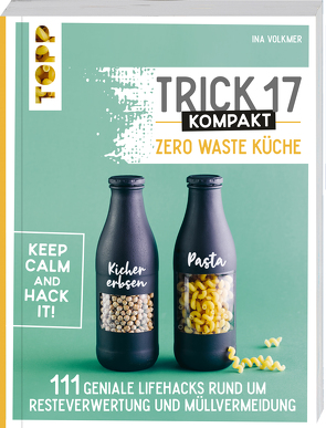 Trick 17 kompakt – Zero Waste Küche von Volkmer,  Ina