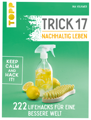 Trick 17 – Nachhaltig leben von Volkmer,  Ina