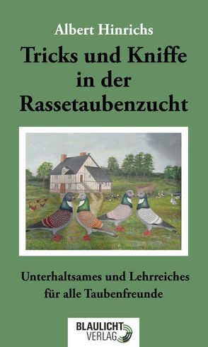 Tricks und Kniffe in der Rassetaubenzucht von Hinrichs,  Albert