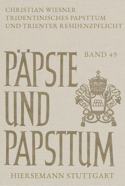 Tridentinisches Papsttum und Trienter Residenzpflicht von Wiesner,  Christian