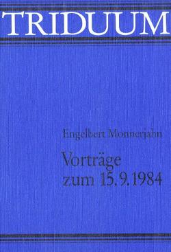 Triduum – Vorträge zum 15.9.1984 von Monnerjahn,  Engelbert