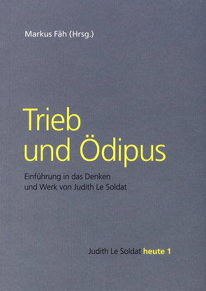 Trieb und Ödipus von Fäh,  Markus, Geiger,  Elisabeth, Gsell,  Monika, Kappeler,  Christoph, Suter,  Dominic