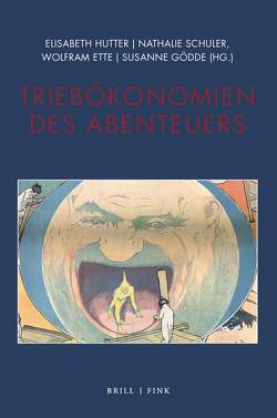 Triebökonomien des Abenteuers von Angeloch,  Dominic, Barthel,  Katja, Ette,  Wolfram, Gödde,  Susanne, Hütter,  Elisabeth, Keck,  Annette, Lüdemann,  Susanne, Mühlbacher,  Manuel, Reichlin,  Susanne, Schuler,  Nathalie, Schumm,  Johanna, Teuber,  Bernhard, von Koppenfels,  Martin