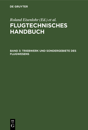 Flugtechnisches Handbuch / Triebwerk und Sondergebiete des Flugwesens von Angermund,  Walter, Eisenlohr,  Roland